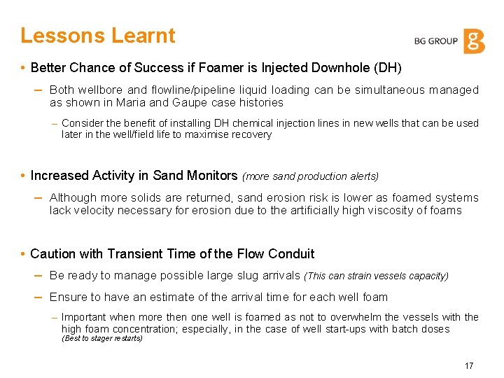 Lessons Learnt • Better Chance of Success if Foamer is Injected Downhole (DH) –