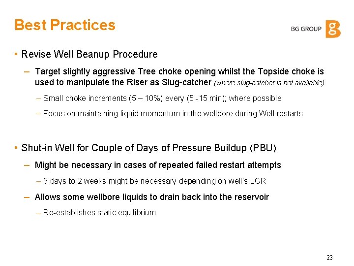 Best Practices • Revise Well Beanup Procedure – Target slightly aggressive Tree choke opening