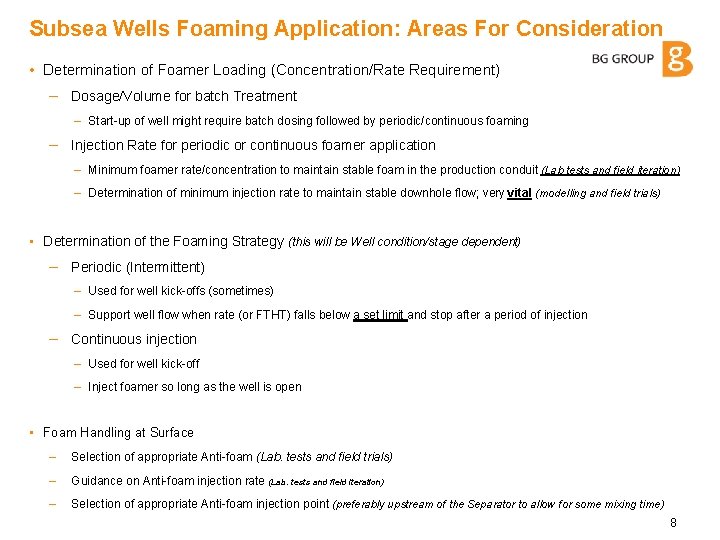 Subsea Wells Foaming Application: Areas For Consideration • Determination of Foamer Loading (Concentration/Rate Requirement)
