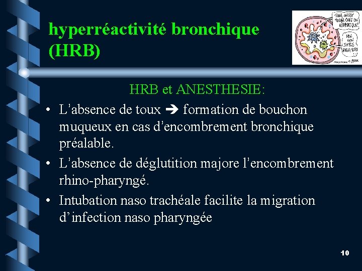 hyperréactivité bronchique (HRB) HRB et ANESTHESIE: • L’absence de toux formation de bouchon muqueux