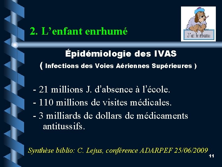 2. L’enfant enrhumé Épidémiologie des IVAS ( Infections des Voies Aériennes Supérieures ) -