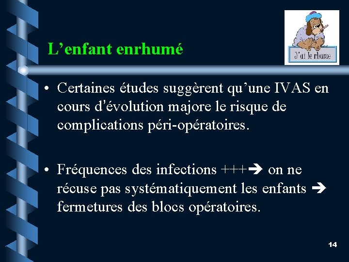 L’enfant enrhumé • Certaines études suggèrent qu’une IVAS en cours d’évolution majore le risque