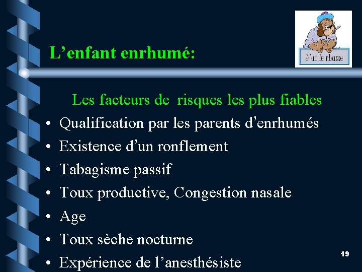 L’enfant enrhumé: • • Les facteurs de risques les plus fiables Qualification par les