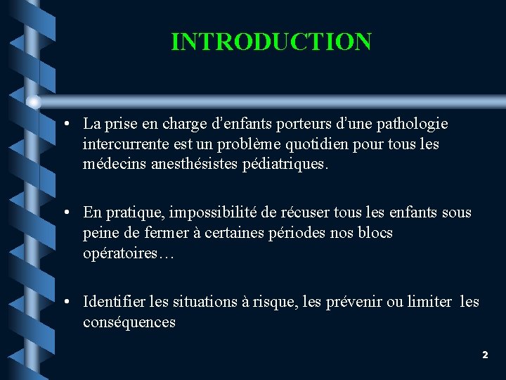 INTRODUCTION • La prise en charge d’enfants porteurs d’une pathologie intercurrente est un problème