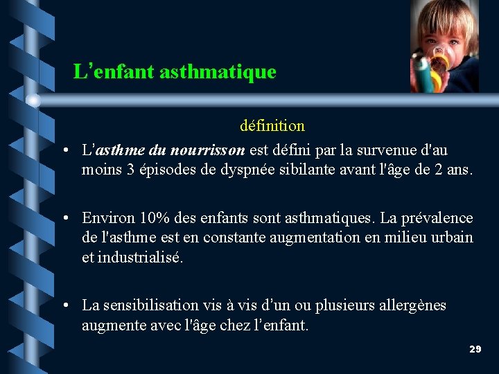  L’enfant asthmatique définition • L’asthme du nourrisson est défini par la survenue d'au