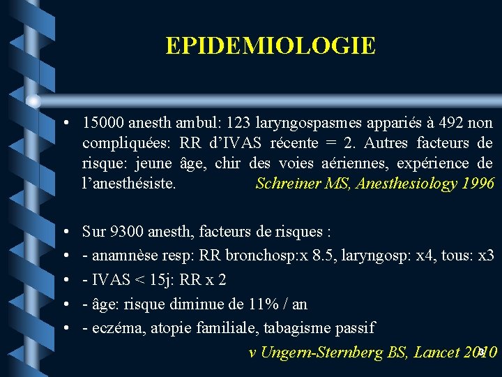 EPIDEMIOLOGIE • 15000 anesth ambul: 123 laryngospasmes appariés à 492 non compliquées: RR d’IVAS