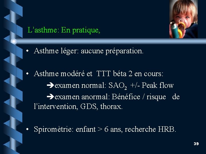 L’asthme: En pratique, • Asthme léger: aucune préparation. • Asthme modéré et TTT béta