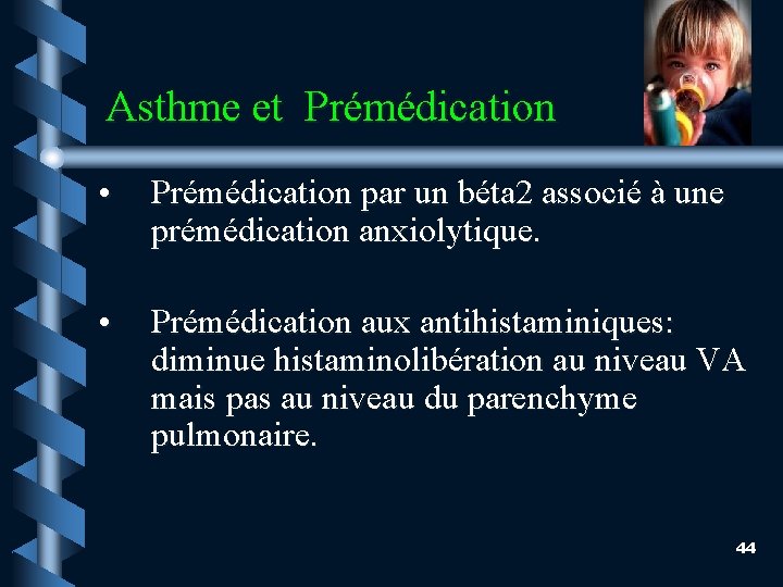 Asthme et Prémédication • Prémédication par un béta 2 associé à une prémédication anxiolytique.