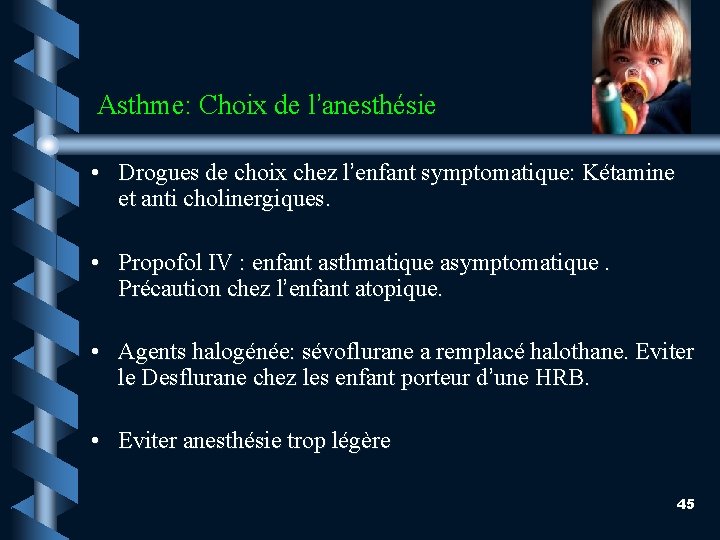 Asthme: Choix de l’anesthésie • Drogues de choix chez l’enfant symptomatique: Kétamine et anti