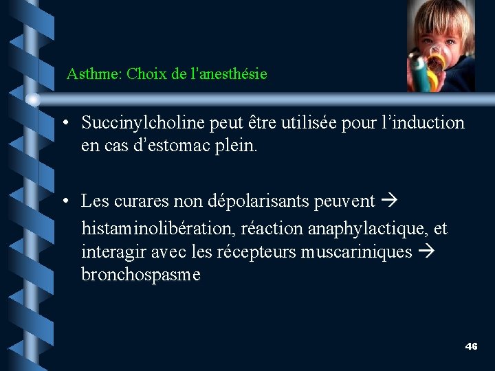 Asthme: Choix de l’anesthésie • Succinylcholine peut être utilisée pour l’induction en cas d’estomac