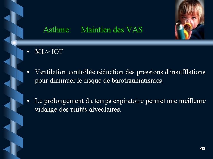  Asthme: Maintien des VAS • ML> IOT • Ventilation contrôlée réduction des pressions