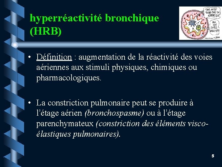 hyperréactivité bronchique (HRB) • Définition : augmentation de la réactivité des voies aériennes aux