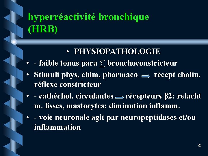 hyperréactivité bronchique (HRB) • • • PHYSIOPATHOLOGIE - faible tonus para ∑ bronchoconstricteur Stimuli