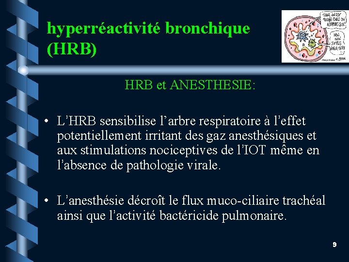hyperréactivité bronchique (HRB) HRB et ANESTHESIE: • L’HRB sensibilise l’arbre respiratoire à l’effet potentiellement