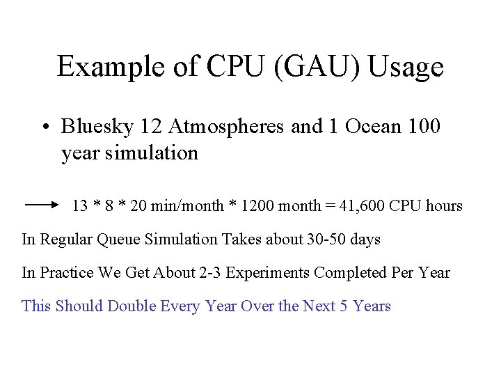 Example of CPU (GAU) Usage • Bluesky 12 Atmospheres and 1 Ocean 100 year