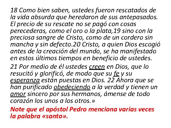 18 Como bien saben, ustedes fueron rescatados de la vida absurda que heredaron de