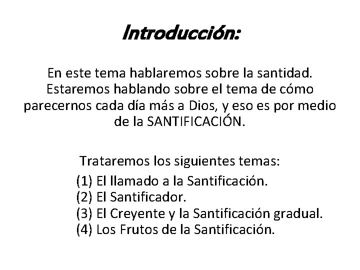 Introducción: En este tema hablaremos sobre la santidad. Estaremos hablando sobre el tema de