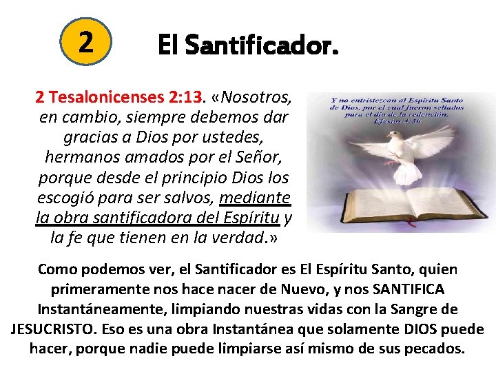 2 El Santificador. 2 Tesalonicenses 2: 13. «Nosotros, en cambio, siempre debemos dar gracias