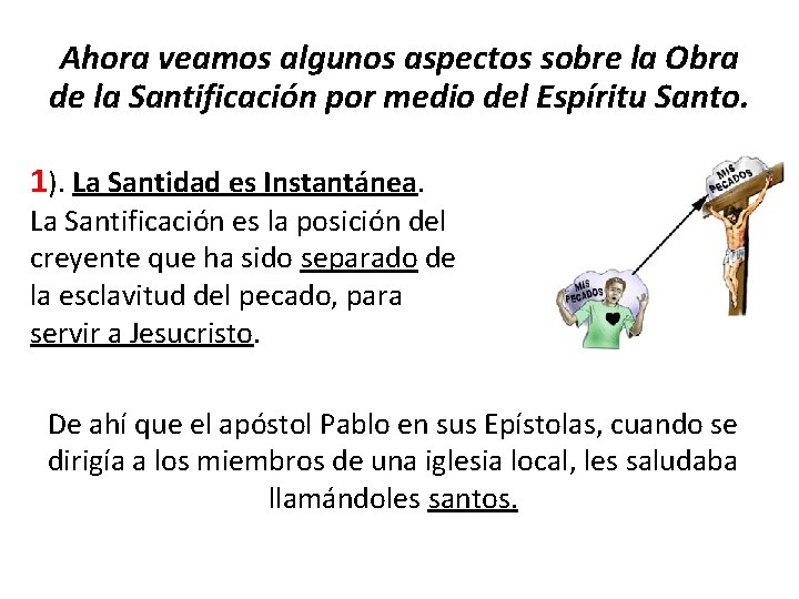 Ahora veamos algunos aspectos sobre la Obra de la Santificación por medio del Espíritu