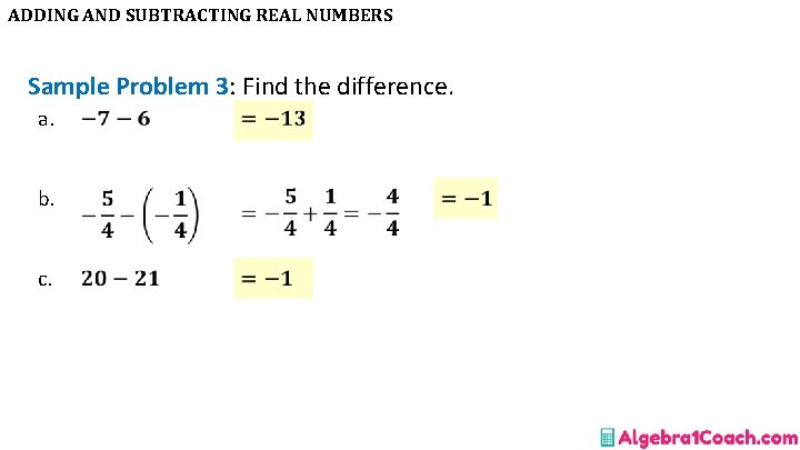 ADDING AND SUBTRACTING REAL NUMBERS Sample Problem 3: Find the difference. a. b. c.