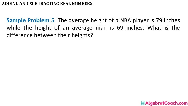 ADDING AND SUBTRACTING REAL NUMBERS Sample Problem 5: The average height of a NBA