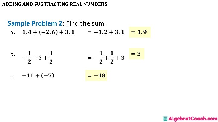 ADDING AND SUBTRACTING REAL NUMBERS Sample Problem 2: Find the sum. a. b. c.