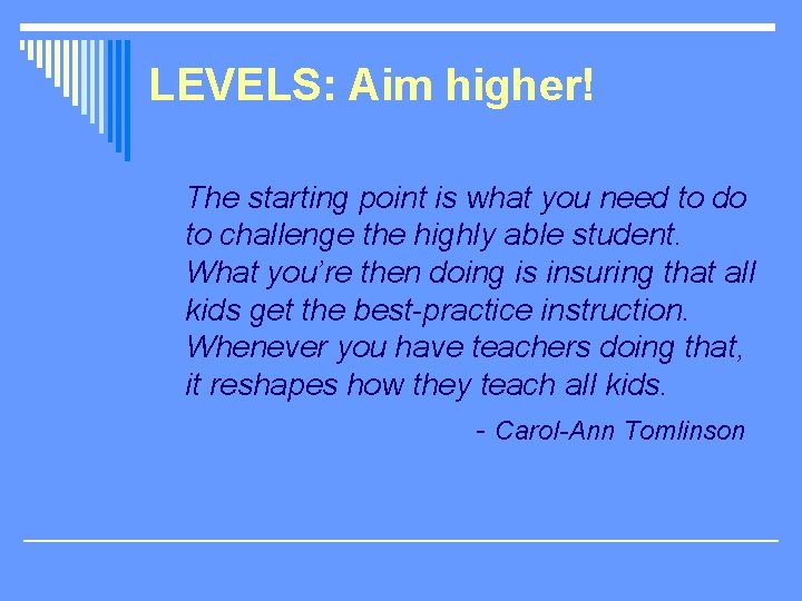 LEVELS: Aim higher! The starting point is what you need to do to challenge