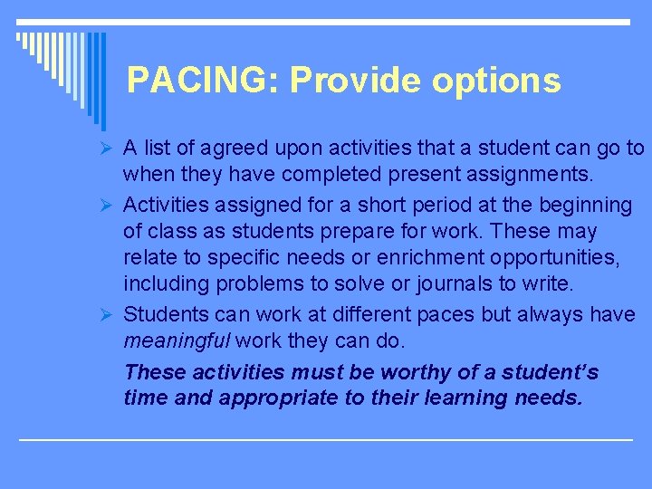 PACING: Provide options Ø A list of agreed upon activities that a student can