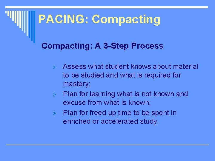 PACING: Compacting: A 3 -Step Process Ø Ø Ø Assess what student knows about