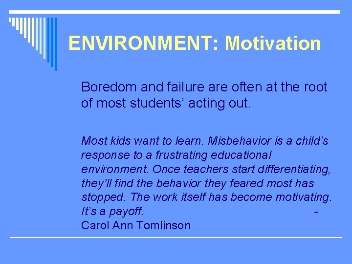 ENVIRONMENT: Motivation Boredom and failure are often at the root of most students’ acting