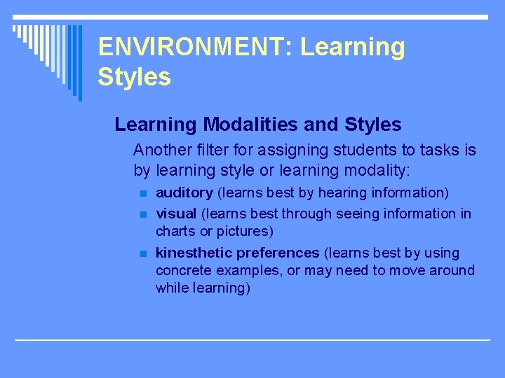 ENVIRONMENT: Learning Styles Learning Modalities and Styles Another filter for assigning students to tasks