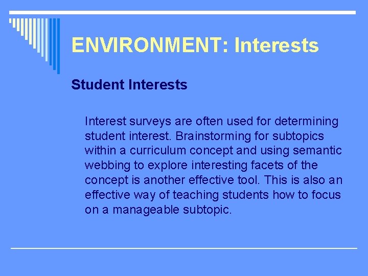 ENVIRONMENT: Interests Student Interests Interest surveys are often used for determining student interest. Brainstorming