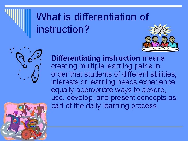 What is differentiation of instruction? Differentiating instruction means creating multiple learning paths in order