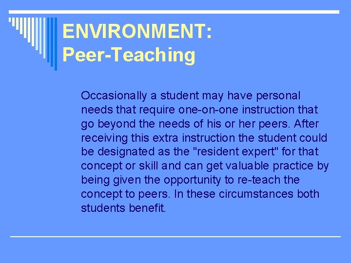 ENVIRONMENT: Peer-Teaching Occasionally a student may have personal needs that require one-on-one instruction that