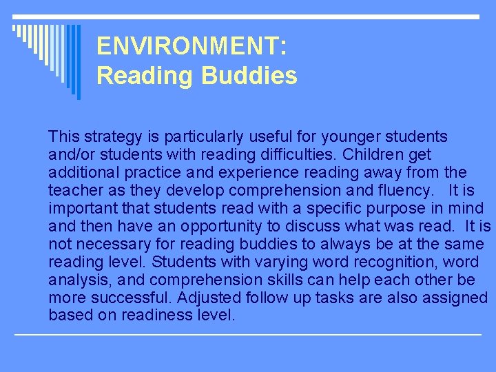 ENVIRONMENT: Reading Buddies This strategy is particularly useful for younger students and/or students with