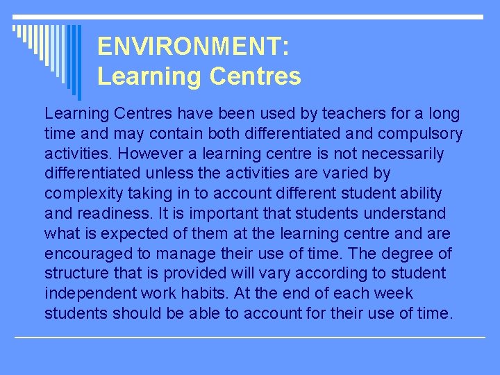 ENVIRONMENT: Learning Centres have been used by teachers for a long time and may