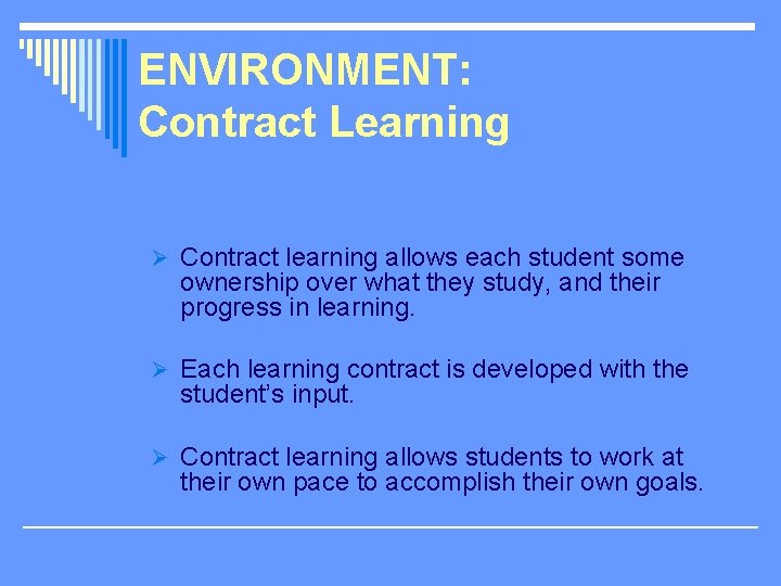 ENVIRONMENT: Contract Learning Ø Contract learning allows each student some ownership over what they