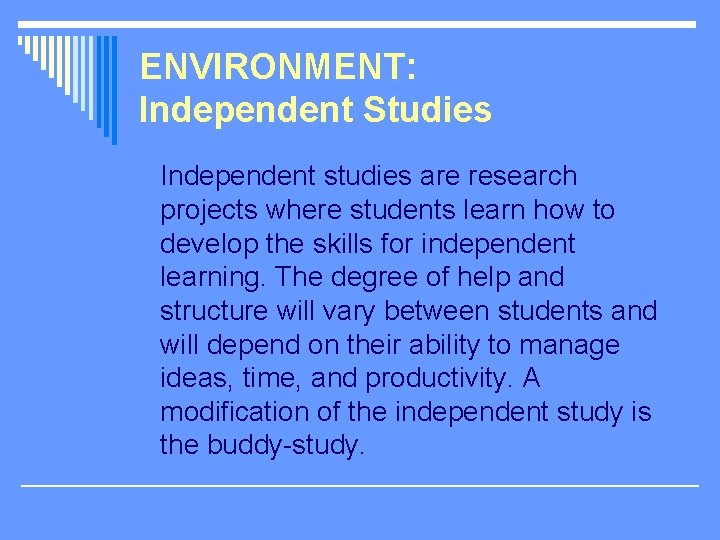 ENVIRONMENT: Independent Studies Independent studies are research projects where students learn how to develop