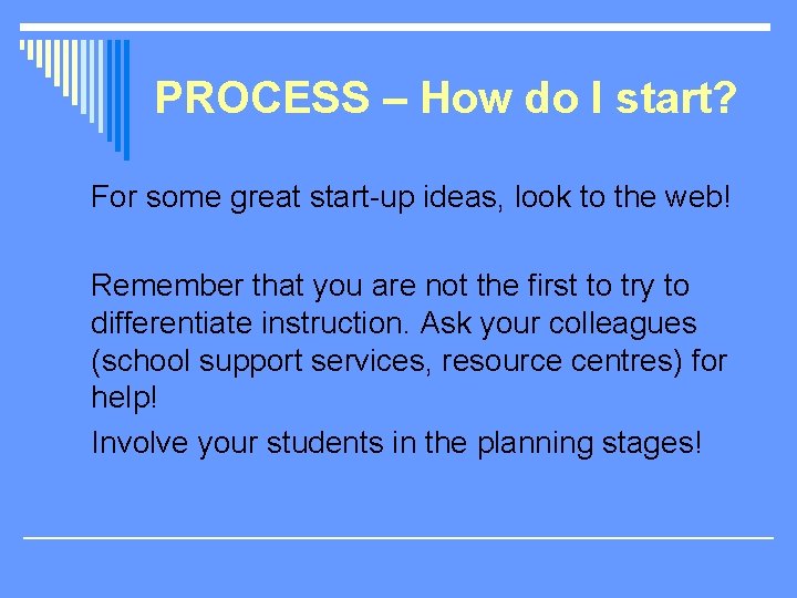PROCESS – How do I start? For some great start-up ideas, look to the