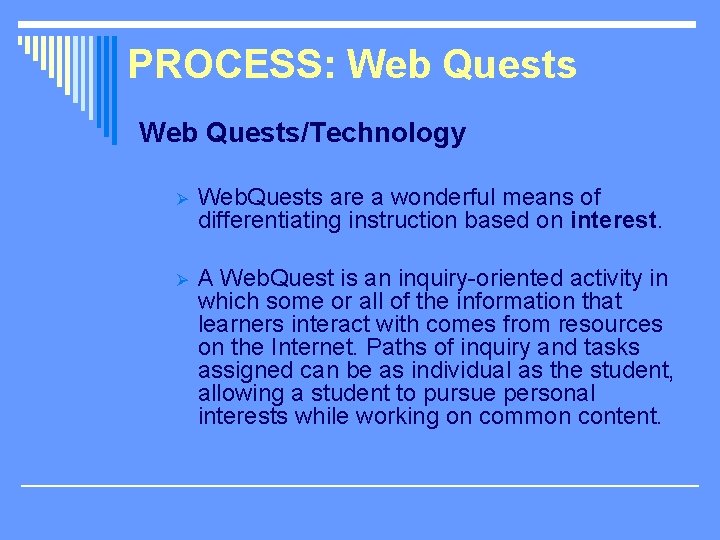 PROCESS: Web Quests/Technology Ø Web. Quests are a wonderful means of differentiating instruction based