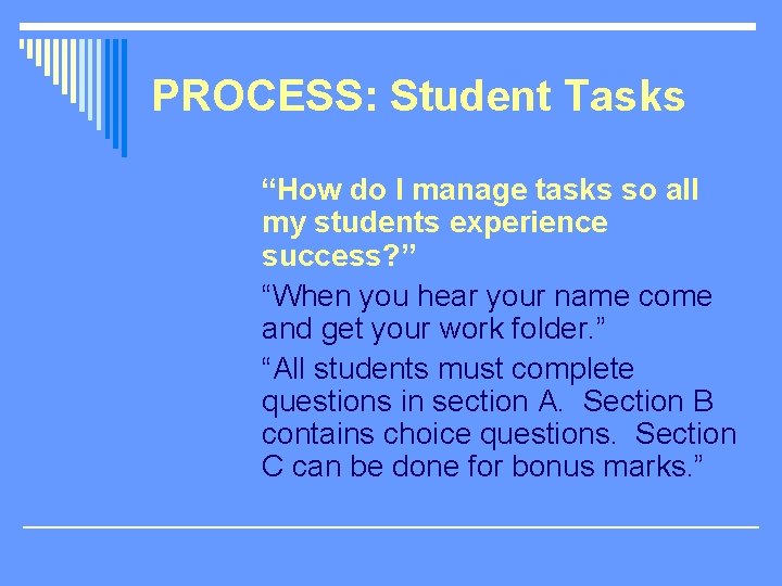 PROCESS: Student Tasks “How do I manage tasks so all my students experience success?