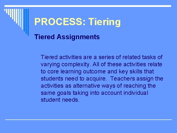 PROCESS: Tiering Tiered Assignments Tiered activities are a series of related tasks of varying