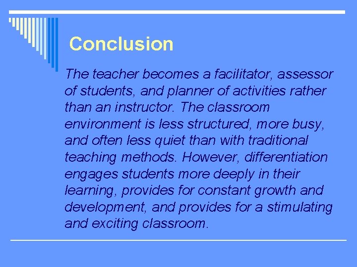 Conclusion The teacher becomes a facilitator, assessor of students, and planner of activities rather