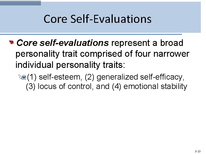 Core Self-Evaluations Core self-evaluations represent a broad personality trait comprised of four narrower individual