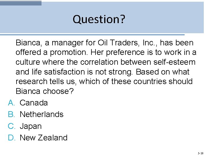 Question? Bianca, a manager for Oil Traders, Inc. , has been offered a promotion.