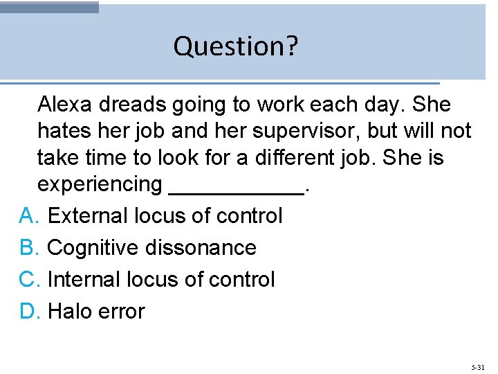 Question? Alexa dreads going to work each day. She hates her job and her