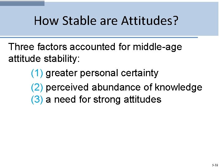 How Stable are Attitudes? Three factors accounted for middle-age attitude stability: (1) greater personal