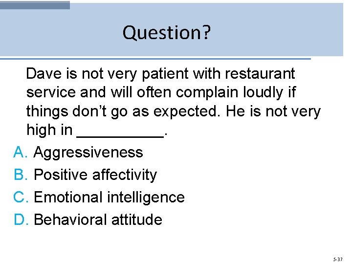 Question? Dave is not very patient with restaurant service and will often complain loudly