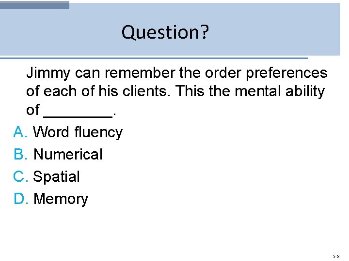 Question? Jimmy can remember the order preferences of each of his clients. This the