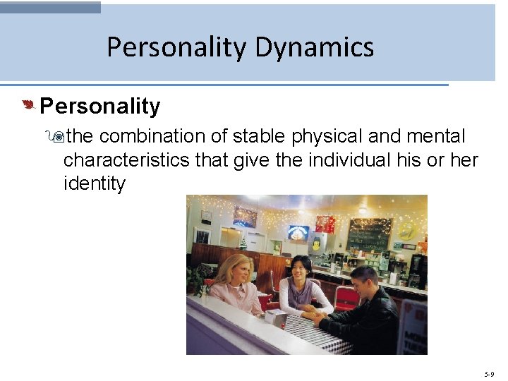 Personality Dynamics Personality 9 the combination of stable physical and mental characteristics that give